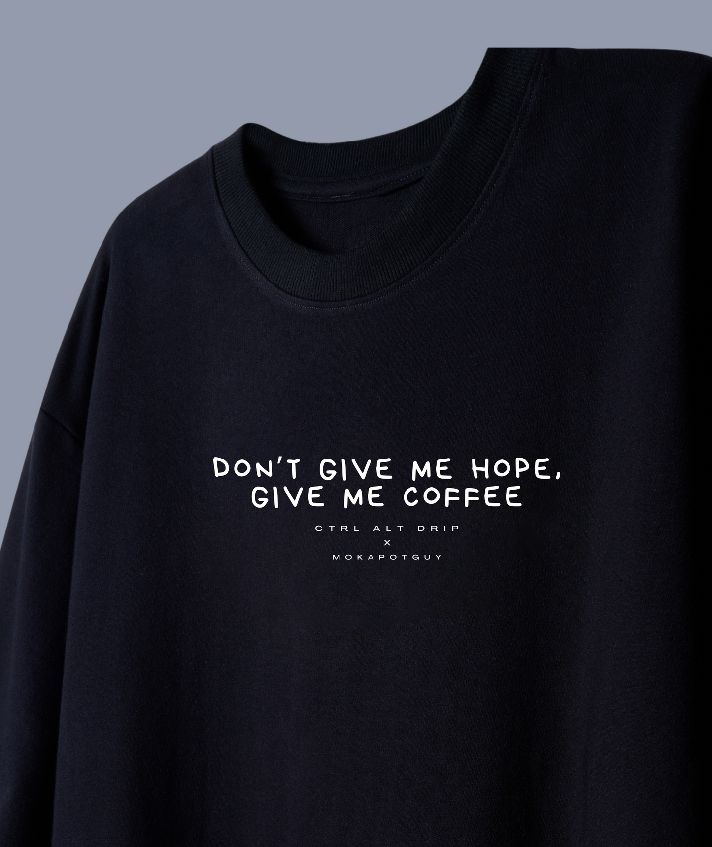 Don’t Give Me Hope, Give Me Coffee x Mokapotguy